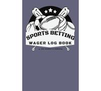 Sports Betting Wagers Log Book: 100-Page Gambling Record Keeper for All Sports | 5 x 8 Inches