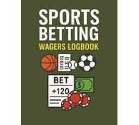 Sports Betting Wagers Logbook: Track Your Bets, Parlays, Profits & Losses | Wide-Ruled 8.5” x 11” Notebook for Sports Bettors