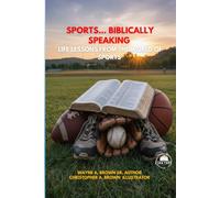 Sports...Biblically Speaking. Life Lessons From The World Of Sports
