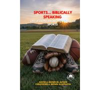 Sports...Biblically Speaking. Life Lessons From The World Of Sports