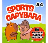 Sports Capybara Coloring Book: Cute and Fun Sporty Capybara Coloring Pages for Kids Ages 3-7 | Easy Animal Coloring Book for Toddlers and Young Kids (Happy Capybara Coloring Adventures)