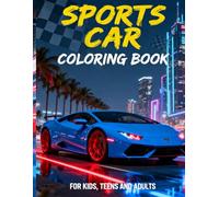 Sports Car Coloring Book for Adults: Realistic Supercars, Classic Models, and Futuristic Rides | Stress-Relieving and Creative Coloring Pages for Car Lovers