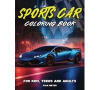 Sports Car Coloring Book for Kids, Teens and Adults: Creative time out - a Collection of 50 Cool Dream Cars | Relaxation Coloring Pages for Everyone and any Age