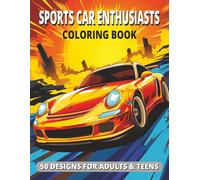 Sports Car Enthusiast Coloring Book: 50 Modern & Classic Sports Car Designs to Color | High-Performance Machines, Detailed Line Art & Relaxing Creative Fun | Large 8.5” x 11” Format