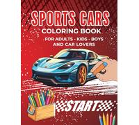 Sports Cars Coloring Book For Adults - Kids - Boys: A Collection of 23 Cool Supercars | Relaxing Coloring Pages for Adults, Kids, Boys, and Car Lovers
