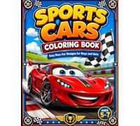 Sports Cars Coloring Book for Kids Ages 5-7: Fun and Easy Race Cars, Supercars, and Cool Vehicle Designs for Boys and Girls: 80 Exciting Sports Car ... Creativity, Focus, and Screen-Free Fun