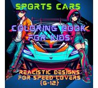 Sports Cars Coloring Book for Kids: Realistic Designs for Speed Lovers (6-12)