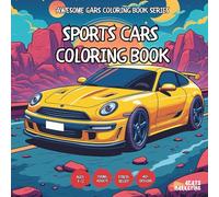 Sports Cars Coloring Book - for Kids, Teens, Adults and Seniors with Easy and Simple Designs for Stress Free Relaxation (Awesome Cars Coloring Book ... Simple Designs for Stress Free Relaxation)