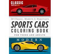 Sports Cars Coloring Book for Teens and Adults: 50 Legendary Classic, Modern & Hypercars: An easy-to-color catalog of 50 real sports cars, includes ... perfect for relaxing moments and car lovers.