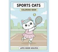 Sports Cats Coloring Book: 40 Bold and Easy Sport-Themed Designs | Cute Active Cats in Fun Outdoor and Athletic Scenes (The Cats Coloring Book Series)