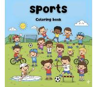 Sports coloring book: 43 fun illustrations of football, basketball, baseball, swimming and more for boys and girls