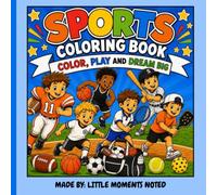 SPORTS COLORING BOOK- COLOR, PLAY AND DREAM BIG: A FUN AND EASY SPORTS COLORING BOOK FOR KIDS FEATURING FOOTBALL, BASKETBALL, BASEBALL, SOCCER, TENNIS AND PICKLEBALL