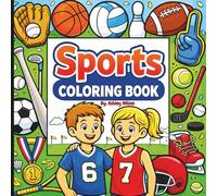 Sports Coloring Book for Kids Ages 4-10: Fun Sports Coloring Pages for Boys and Girls | Football, Soccer, Basketball, Baseball & More | Easy Activity Book for Kids Ages 4-10