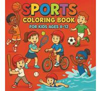 Sports Coloring Book for Kids Ages 8-12: 40 Fun and Active Coloring Pages Featuring Soccer, Swimming, Skating, and More!