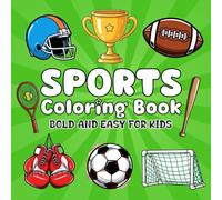 Sports Coloring Book For Kids: Bold and Easy Coloring Pages Featuring Football, Basketball, Soccer, and More