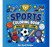 Sports Coloring Book for Kids: Bold & Easy Coloring Pages for Young Athletes: Fun Baseball, Basketball, Soccer, Volleyball, Football & More | Simple Designs for All Ages