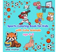 Sports Coloring Book for Kids with Cute Animals: 45 Fun and Adorable Animal Athletes Playing Soccer, Basketball, Baseball, Tennis and More | Easy Coloring Pages for Boys & Girls Ages 4-8