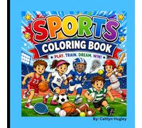 Sports Coloring Book: Fun Sports Coloring Book for Kids | Action-Packed Pages Featuring Soccer, Basketball, Baseball, Football & More for Boys and Girls