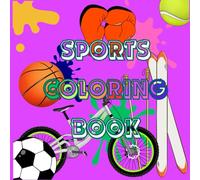 Sports coloring book: Incredible sports images to color them. Perfect for kids who love sports and art.