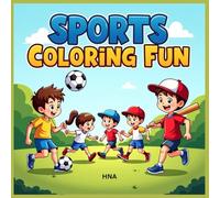 Sports Coloring Fun: Sports Coloring Book for Kids Ages 3-8 (Color the World: Kids’ Mega Coloring Collection for Ages 3-8)
