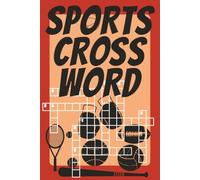 SPORTS CROSS WORD: ultimate crossword puzzle book for sports fans and puzzle enthusiasts alike, sports, athletes, equipment, terminology, ... pages| Perfect gift for sports enthusiasts.