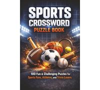 Sports Crossword Puzzle Book: 100 Fun & Challenging Puzzles for Sports Fans, Athletes, and Trivia Lovers (The Perfect Gift for Crossword Lovers)