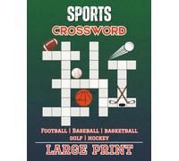Sports Crossword Puzzle Book: 50 Large Print Puzzles for Fans of Football, Baseball, Basketball, Golf & Hockey - Explore Legendary Players, Teams, Rules & More - A Great Gift for Sports Fans