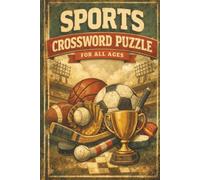 Sports Crossword Puzzle for All Ages: Fun and Challenging Word Games Featuring Classic Sports-from Baseball to Boxing-for Kids, Adults, and Families Alike