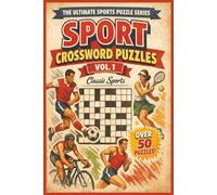 Sports Crossword Puzzle: Sports Crossword Puzzle Book for Adults: 50+ Classic Sports Crosswords (Volume 1) (The Ultimate Sports Puzzle Series)