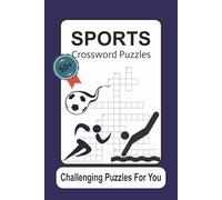 Sports Crossword puzzles: 60 Puzzles, 600 Clues - Test Your Knowledge of Football, Basketball, Baseball, Soccer & More | Compact 6x9 Puzzle Book for Adults & Teens - Answers Included for Every Puzzle