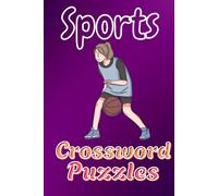 Sports crossword Puzzles: Crossword puzzles for sports lover | Puzzles for Adults and Seniors | 120 pages and 6x9 inches size | 60 Puzzles with solution