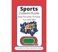 Sports Crossword Puzzles, Stay Focused To Have Fun & Win: Sports Crossword puzzles with easy to read print about Sports, Track and Field, Olympics and ... kids, parents, coaches and olympians