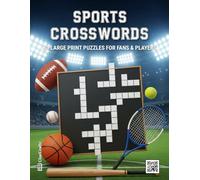 Sports Crosswords: 60 Large Print Puzzles for Fans & Players | A Fun Brain Game Challenge for Athletes, Coaches, and Sports Trivia Lovers (The Ultimate Crossword Collection)