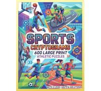 Sports Cryptograms: 600 Large Print Puzzles for Adults featuring Motivational Quotes, Stadium Lore, Fun Facts, Hilarious Jokes & More