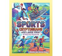 Sports Cryptograms: 600 Large Print Puzzles for Adults featuring Motivational Quotes, Stadium Lore, Fun Facts, Hilarious Jokes & More