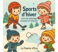 Sports d’hiver Kawaii - Livre de coloriage amusant et relaxant pour petits et grands: Des scènes hivernales mignonnes et réconfortantes à colorier - ... batailles de neige et moments cocooning