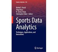 Sports Data Analytics: Techniques, Applications, and Innovations (Studies in Big Data, 184)