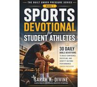 Sports Devotional for Student Athletes: 30 Daily Bible Devotions to Build Confidence, Discipline, and Identity Beyond Performance Under Pressure (Built Under Pressure Series)