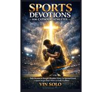 Sports Devotions for Catholic Athletes: Based Daily Devotions for Strength, Discipline, Victory, and Spiritual Growth in Sports through Christ’s Power and Godly Excellence