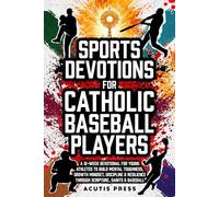 Sports Devotions For Catholic Baseball Players: A 12-W evotional For Young Athletes To Build Mental Toughness, Growth Mindset, Discipline & ... Saints & Baseball (Saints in Formation)
