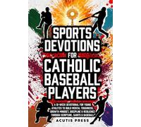 Sports Devotions For Catholic Baseball Players: A 12-W evotional For Young Athletes To Build Mental Toughness, Growth Mindset, Discipline & ... Saints & Baseball (Saints in Formation)