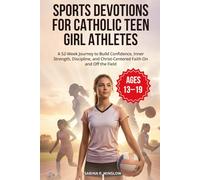 SPORTS DEVOTIONS FOR CATHOLIC TEEN GIRL ATHLETES: A 52-Week Journey to Build Confidence, Inner Strength, Discipline, and Christ-Centered Faith On and Off the Field
