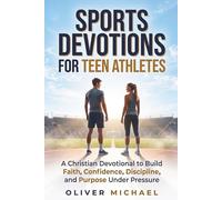 SPORTS DEVOTIONS FOR TEEN ATHLETES: A Christian Devotional to Build Faith, Confidence, Discipline, and Purpose Under Pressure