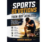Sports Devotions for Teen Boy Athletes: Daily Faith and Motivation to Build Confidence, Discipline, Mental Toughness, and a Winning Mindset-On and Off the Field