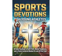 Sports Devotions for Young Athletes: Daily Christian Devotions to Build Faith, Mental Toughness, and a Christ-Centered Mindset On and Off the Field - Perfect Sports Gift for Kids, Tweens, and Teens