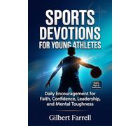 Sports Devotions for Young Athletes: Daily Encouragement for Faith, Confidence, Leadership, and Mental Toughness