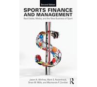 Sports Finance and Management: Real Estate, Media, and the New Business of Sport, Second Edition