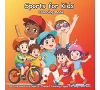Sports for Kids: Fun Activity Coloring Book: 50 Cute and Easy Sports-Themed Coloring Pages for Boys and Girls | Football, Tennis, Cricket, Basketball, and More!