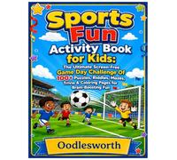Sports Fun Activity Book for Kids: The Ultimate Screen-Free Game Day Challenge Of 100+ Puzzles, Riddles, Mazes, Trivia & Coloring Pages for Brain-Boosting Fun