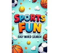 Sports Fun Easy Word Search: 50 Simple and Exciting Puzzles for Young Sports Fans with 10 Bonus Coloring Pages!